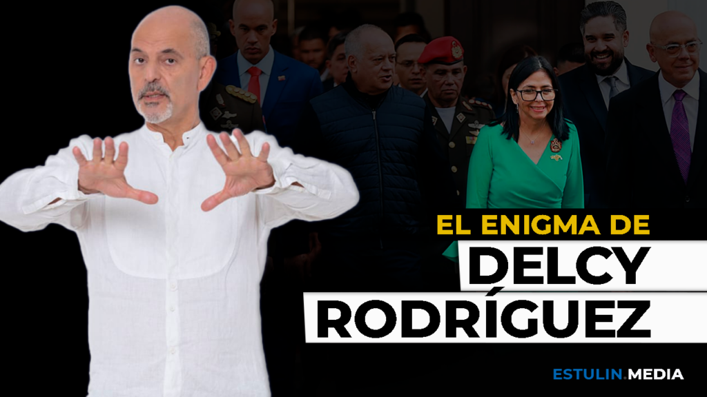 El Enigma de Delcy Rodríguez