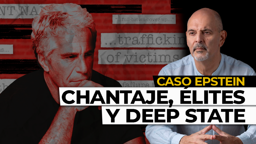 Epstein: Chantaje, Élites y Estado Profundo
